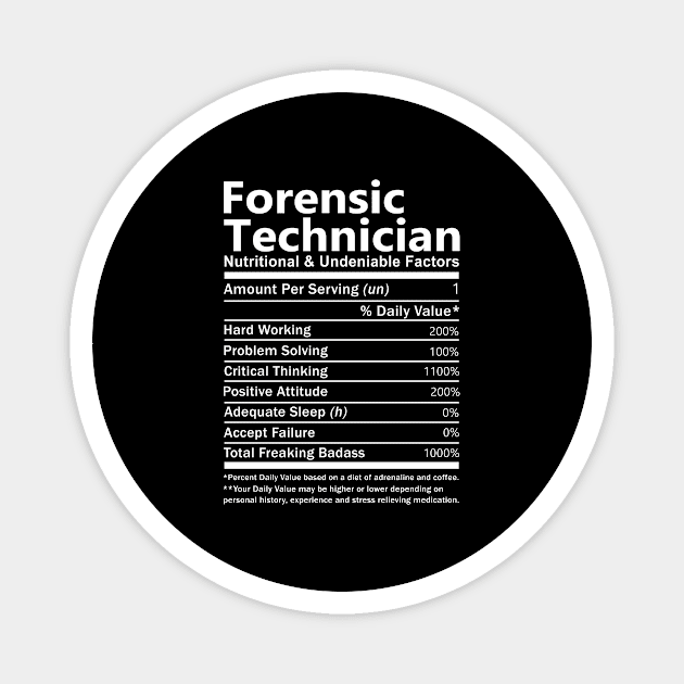 Forensic Technician - Nutritional And Undeniable Factors Magnet by connieramonaa